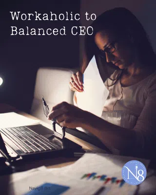 From Workaholic to Balanced CEO: The Moment I Took My Life Back