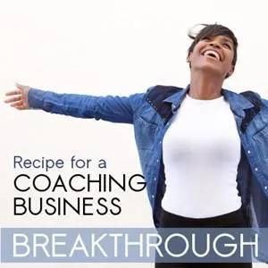 Recipe for a Coaching Business Breakthrough