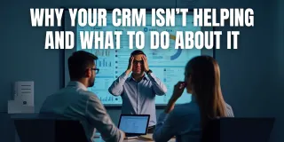 Why Most CRMs Fail & How We Fix It