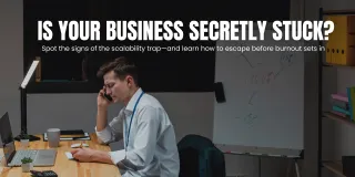 The Scalability Trap: Why Some Businesses Plateau at $250K or $1M