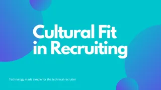 Why Cultural Fit Will Elevate Your Tech Recruitment
