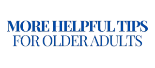 More Helpful Tips for Older Adults