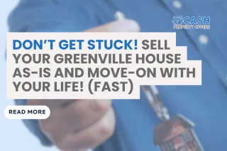 Sell Your House As-Is and Receive Cash in Greenville, SC