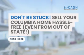 Out of State? Sell Your House in Columbia Hassle-free