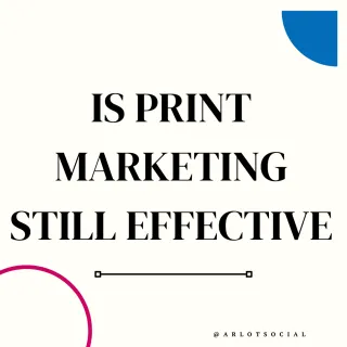 Is Print Marketing Still Effective?
