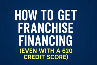 How to Get Franchise Financing (Even With a 620 Credit Score