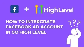 Integrating Go High Level with Facebook Ads for Seamless Lead Management