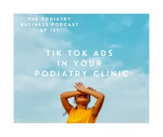 Tik Tok Ads In Your Podiatry Clinic