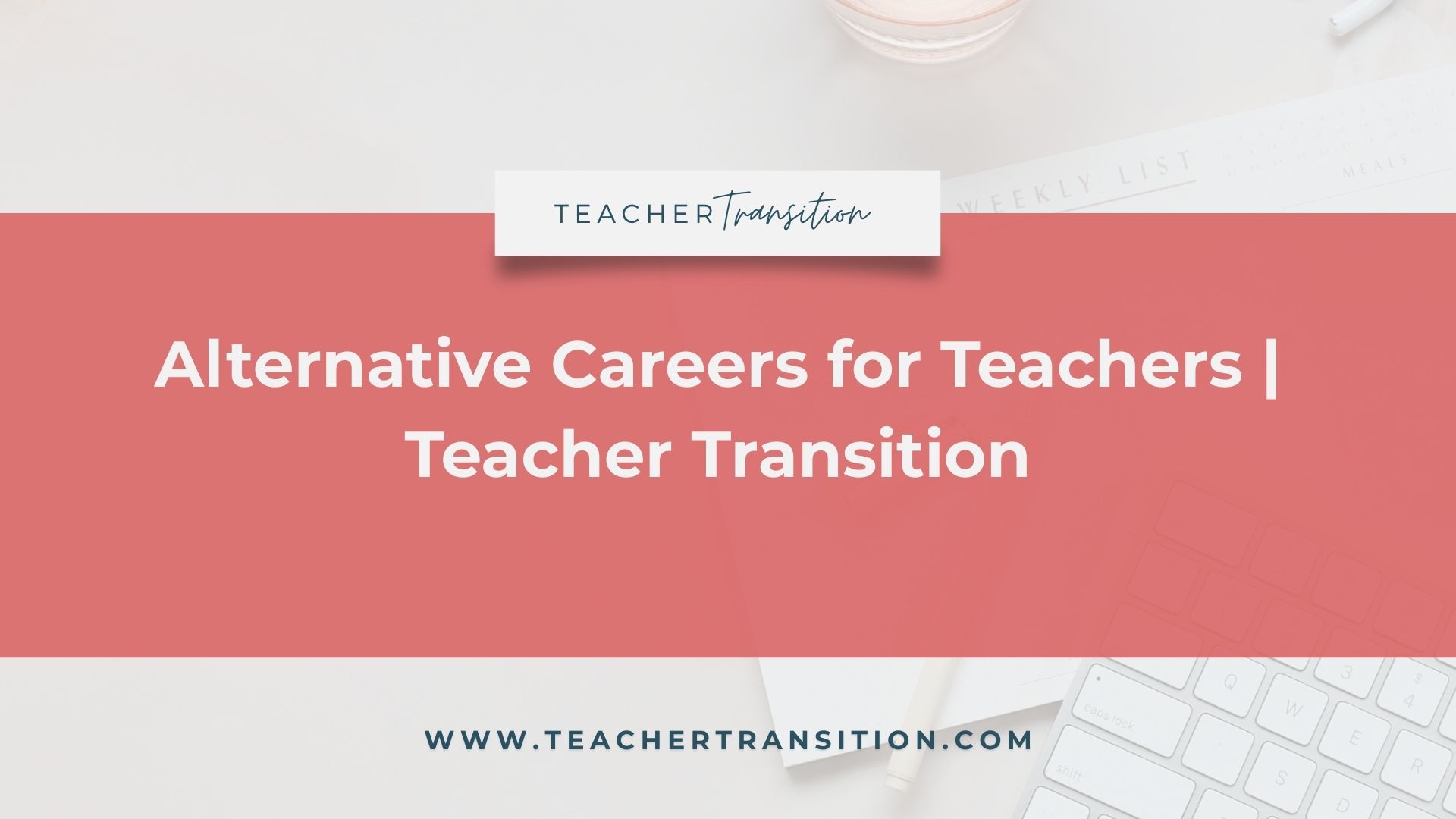 Alternative Careers for Teachers | Teacher Transition