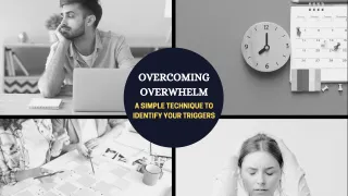 Overcoming Overwhelm: A Simple Technique to Identify Your Triggers