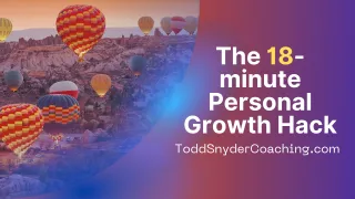 The 18-minute Personal Growth Hack