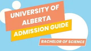 Your Step-by-Step Guide to Applying for a Bachelor of Science at the University of Alberta