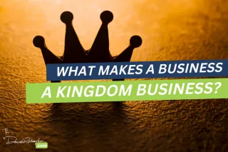 What Makes a Business a Kingdom Business?