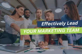 How to Effectively Lead Your Marketing Team