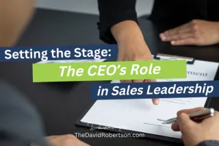 Setting the Stage: The CEO's Role in Sales Leadership