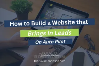 How to Build a Website That Brings in Leads On Auto Pilot