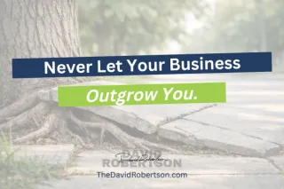 Memo #1 - Never Let Your Business Outgrow You