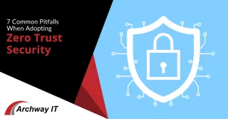 7 Common Pitfalls When  Adopting Zero Trust Security
