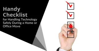 Handy Checklist for Handling Technology Safely During a Home or Office Move