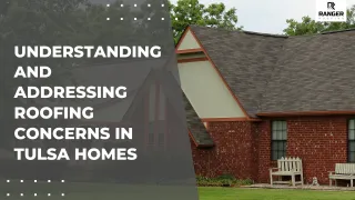 Understanding and Addressing Roofing Concerns in Tulsa Homes