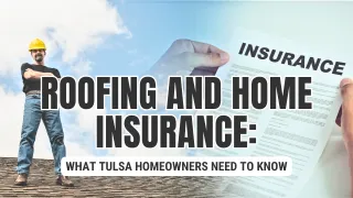 Roofing and Home Insurance: What Tulsa Homeowners Need to Know