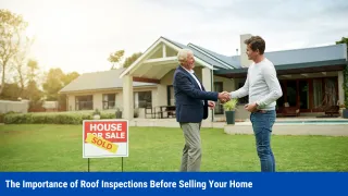 The Importance of Roof Inspections Before Selling Your Home