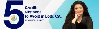 ⚠️ Top 5 Credit Mistakes to Avoid in Lodi, CA