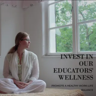 Investing in Your Most Valuable Asset Why Prioritize Educator Wellness