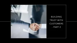 Building Customer Trust in Your Business - Part 2
