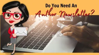 Do You Need An Author Newsletter? Five Reasons The Answer Is Yes!