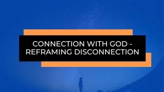 Connection With God - Reframing Disconnection