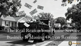 The Real Reason Your Home Service Business Is Missing Out on Revenue