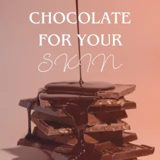 Chocolate for Skin