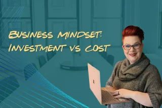 Business Mindset: Investment vs. Expense
