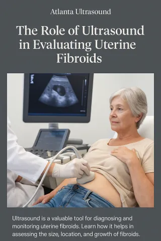 The Role of Ultrasound in Evaluating Uterine Fibroids