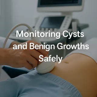 Monitoring Cysts and Benign Growths Safely