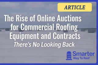 The Rise of Online Auctions for Commercial Roofing Equipment and Contracts: There’s No Looking Back