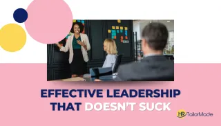Effective Leadership That Doesn't Suck