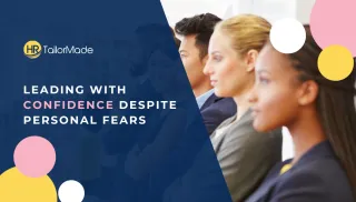 Leading with Confidence Despite Personal Fears