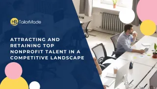 Attracting and Retaining Top Nonprofit Talent in a Competitive Landscape