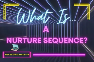 Victoria Canham Coaching Blog: What is...a Nurture Sequence?
