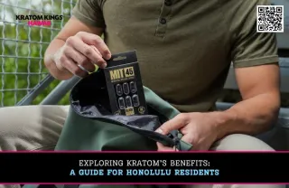 Exploring Kratom’s Benefits: A Guide for Honolulu Residents