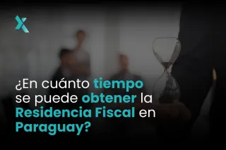 ¿En cuánto tiempo se puede obtener la Residencia Fiscal en Paraguay?