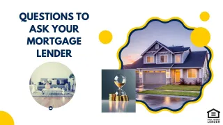 What questions should I ask a mortgage lender?