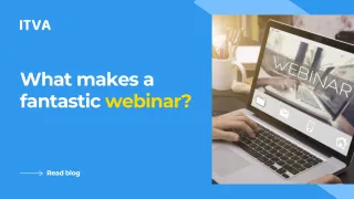 What Makes a Fantastic Webinar