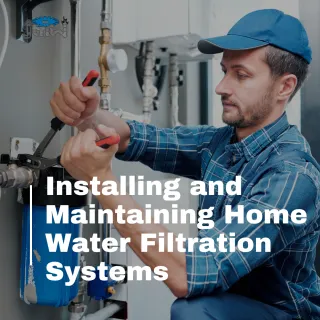 Hydration Stations: Installing and Maintaining Home Water Filtration Systems