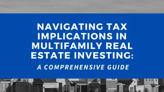 Navigating Tax Implications in Multifamily Real Estate Investing: A Comprehensive Guide