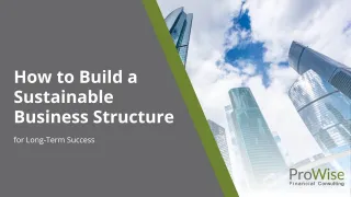 How to Build a Sustainable Business Structure for Long-Term Success