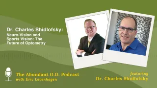 Beyond the Exam: Building a Comprehensive and Passion-Driven Optometry Practice with Dr. Charles Shidlofsky