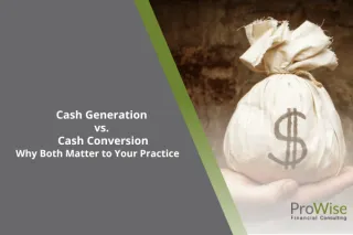 Cash Generation vs. Cash Conversion—Why Both Matter to Your Practice